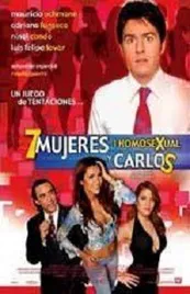 Ver Pelcula 7 mujeres, 1 homosexual y Carlos (2004)