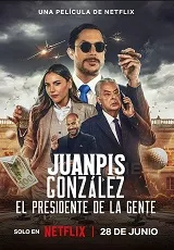 Ver Juanpis González: El presidente de la gente online gratis