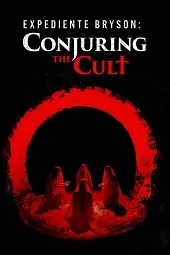 Ver Expediente Bryson: Conjuring the Cult online gratis