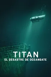 Ver Titán: La tragedia de OceanGate online gratis