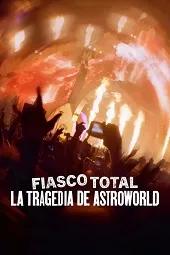 Ver Fiasco total: La tragedia del festival Astroworld online gratis
