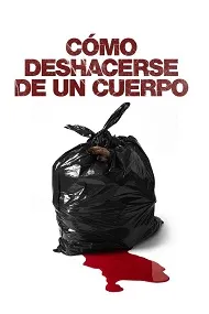 Ver Cómo Deshacerse de un Cuerpo online gratis