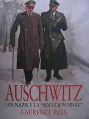 Auschwitz: Los nazis y la solución final